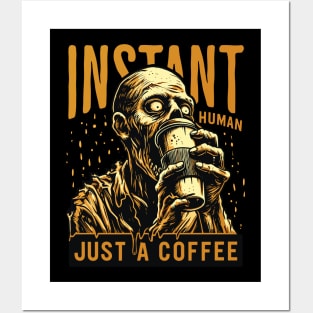 Zombie drinking coffee - Instant human, just coffee Posters and Art